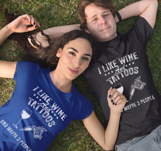 I Like Wine and Tattoos and Maybe 3 People T-Shirt