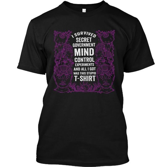 Discover I Survived Secret Government Mind Control T-Shirt