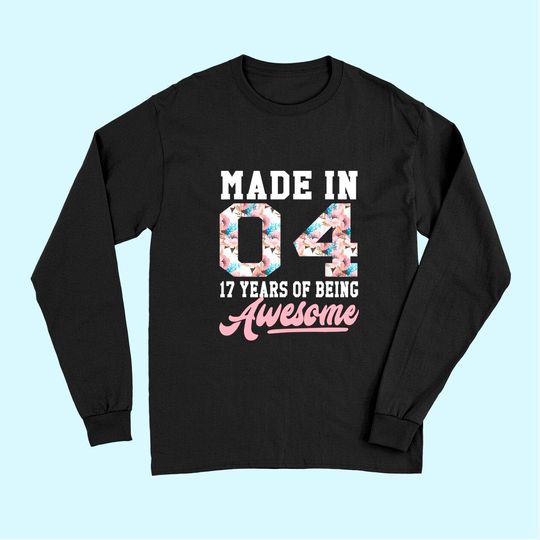 17 Year Old Girls Teens Gift For 17th Birthday Born in 2004 Long Sleeves