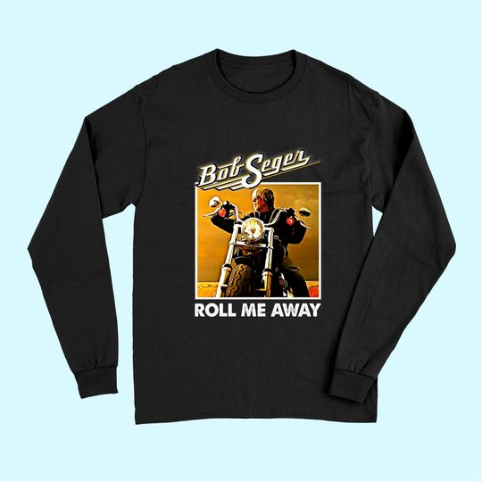 Discover Roll Me Away Graphic Bob Art Seger Vaporwave Legends Music Long Sleeves