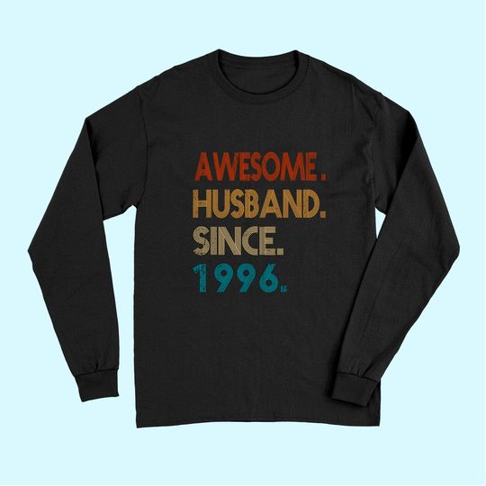 Discover 25th Wedding Anniversary Gift - Awesome Husband Since 1996 Long Sleeves