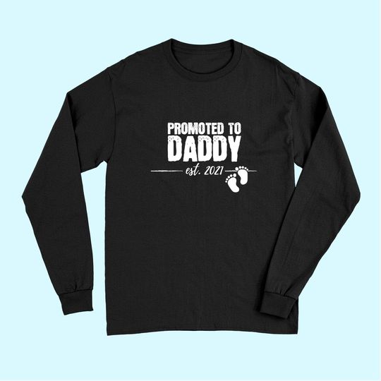 Promoted to Daddy 2021 Soon to be Dad Husband Gift Long Sleeves