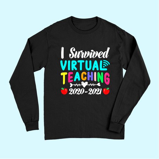 I Survived Virtual Teaching End Of Year Teacher 2020 2021 Long Sleeves