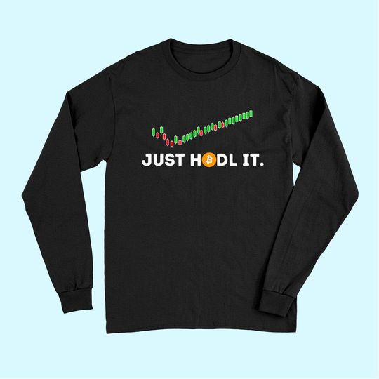 Just HODL It - Funny Crypto Trader BTC Bitcoin Investor Long Sleeves