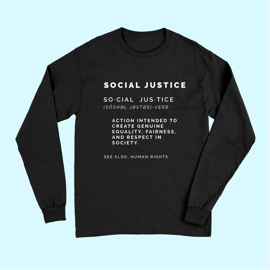 Social Justice Definition Long Sleeves | SJW, Liberal, Civil Rights Long Sleeves
