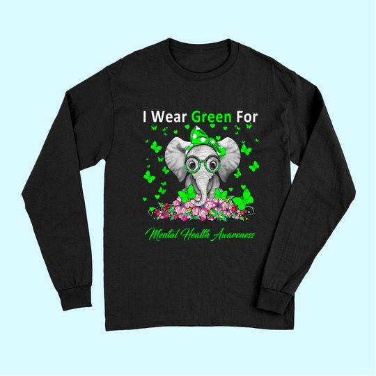 I Wear Green For Mental Health Awareness Elephant Gifts Long Sleeves