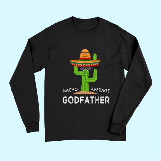 Fun Godparent Humor Gifts | Funny Meme Saying Godfather Long Sleeves