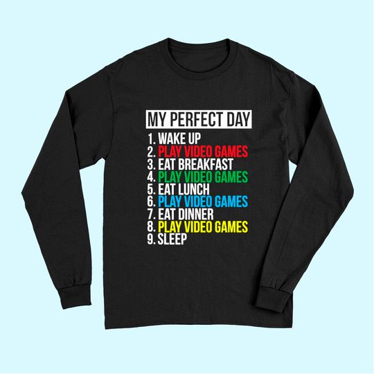 My Perfect Day Video Games Long Sleeves Funny Cool Gamer Tee Gift Long Sleeves