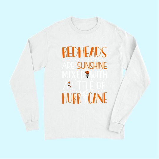 Redheads are Sunshine With a Hurricane Funny Redhead Long Sleeves