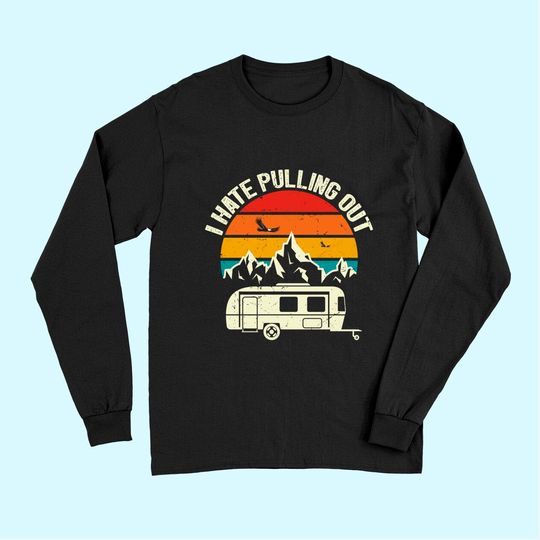 Discover Retro Vintage Mountains I Hate Pulling Out Funny Camping Long Sleeves