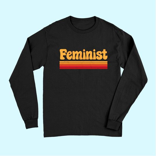 Feminist Retro Vintage 60s 70s Style Women Men Feminism Gift Long Sleeves