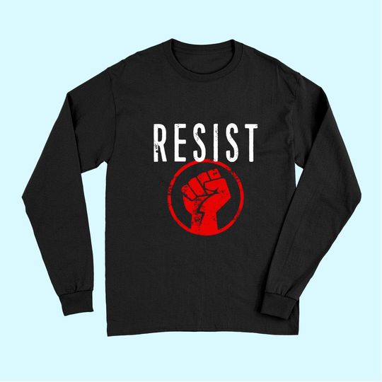 Discover Resist Fist Be Part of the Resistance Long Sleeves