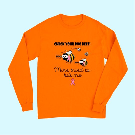 Check Your Boo Bees Mine Tried To Ki-ll Me Long Sleeves