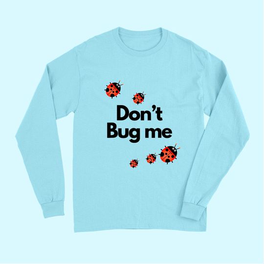 Don't Bug Me Ladybug Family Insect Long Sleeves