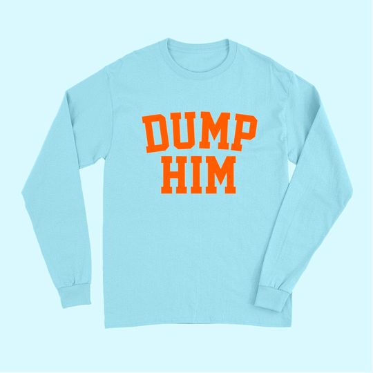 Dump Him Long Sleeves