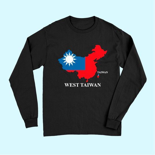 Discover West Taiwan Map Define China Is West Taiwan Long Sleeves