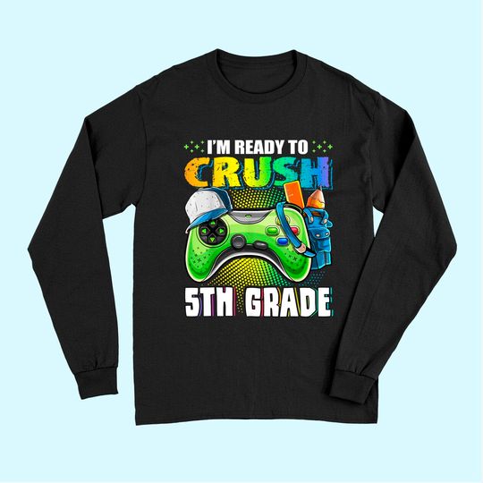 I'm Ready to Crush 5th Grade Back to School Video Game Boys Long Sleeves