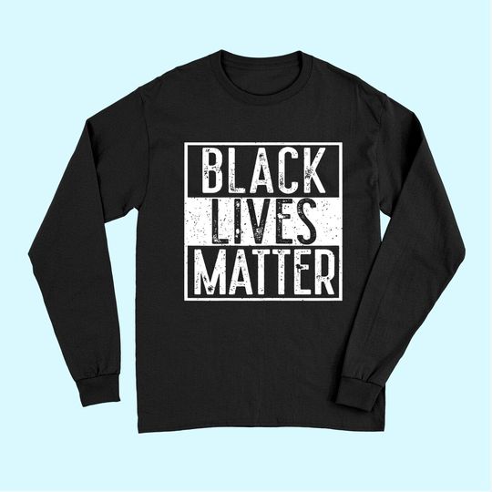 Discover Black Lives Matter  BLM Long Sleeves