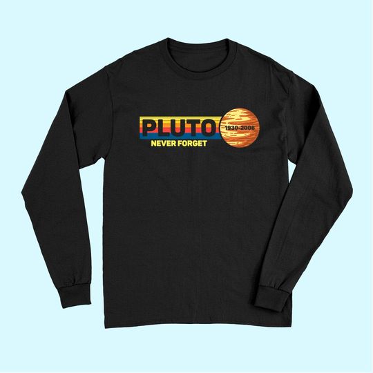 Pluto Never Forget Science Space Retro Long Sleeves