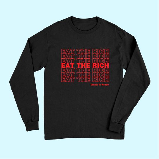 Rich Dickman Eat The Rich Long Sleeves