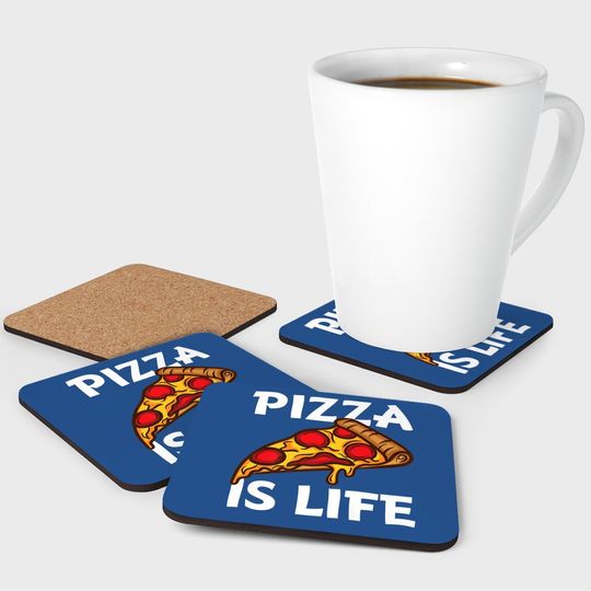 Pizza Is Life Coaster