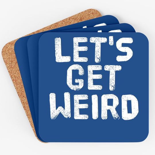 Let's Get Weird Coaster