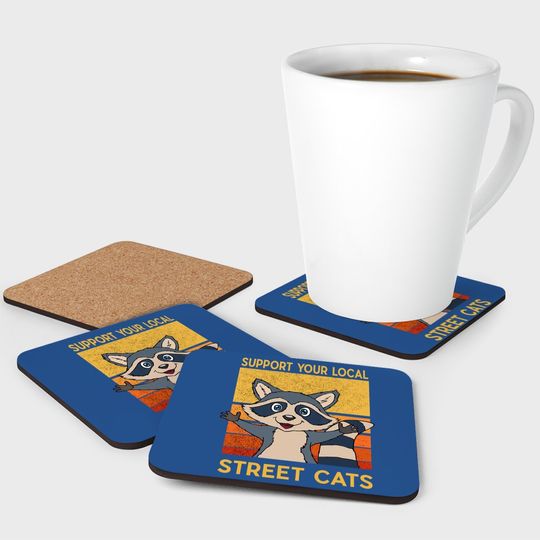 Support Your Local Street Cats Coaster Gift Raccon Support