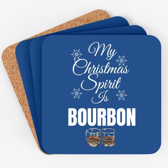 My Christmas Spirit Is Bourbon Coaster