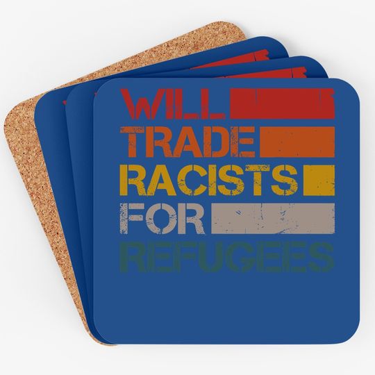 Will Trade Racists For Refugees Vintage Political Coaster