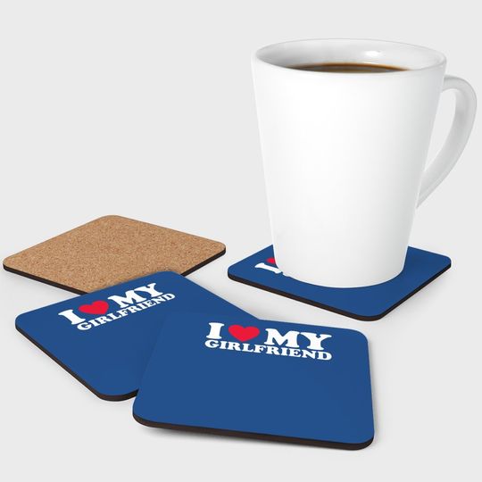 I Love My Girlfriend I Heart My Girlfriend Coaster