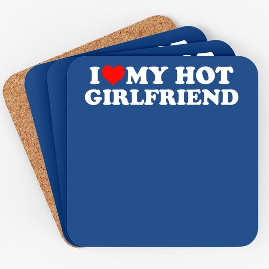 I Love My Hot Girlfriend Gf I Heart My Hot Girlfriend Coaster