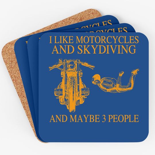 I Like Motorcycles And Skydiving And Maybe 3 People Coaster