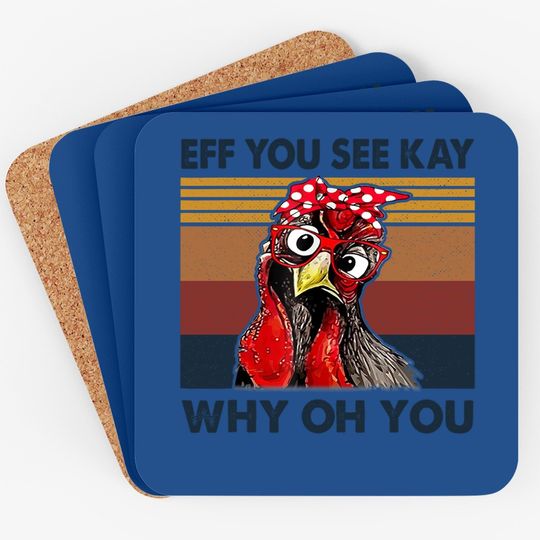 Eff You See Kay Why O.h Y.o.u Chicken Vintage Coaster