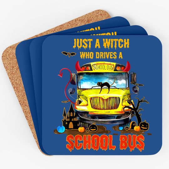 Halloween School Bus Driver Just A Witch Drives Bus Funny Coaster