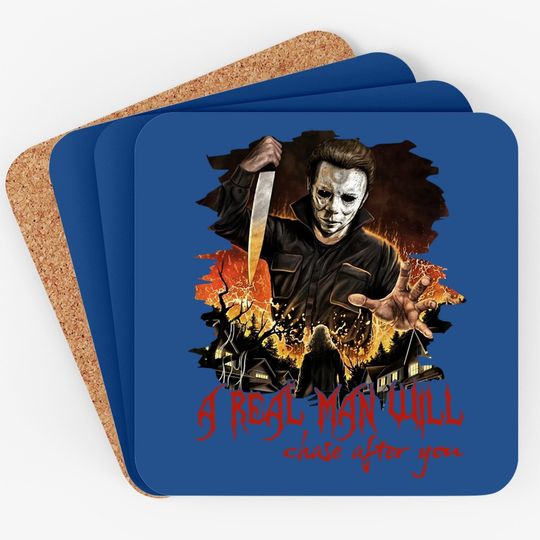 Halloween Michael Myers Plus Size A Real Man Will Chase After You Coaster