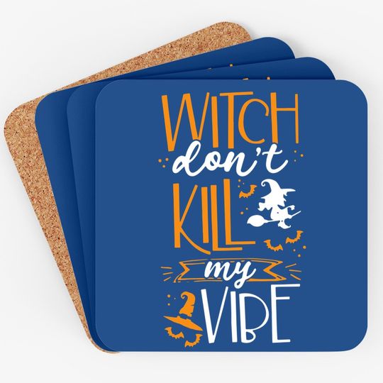 Halloween Witch Do Not Kill My Vibes Coaster