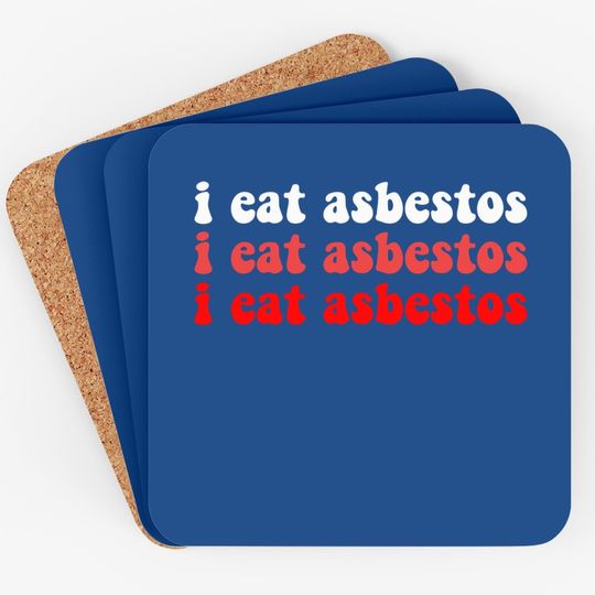 I Eat Asbestos Asbestos Removal Professional  coaster