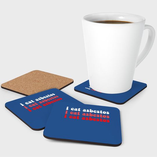 I Eat Asbestos Asbestos Removal Professional  coaster