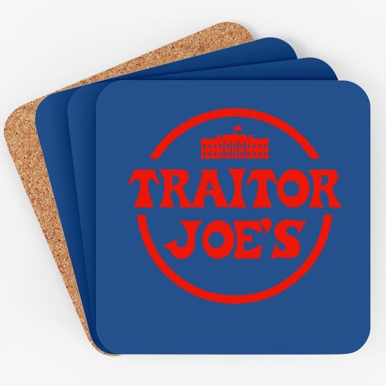 Traitor Joe's Biden Funny Political President Election Coaster