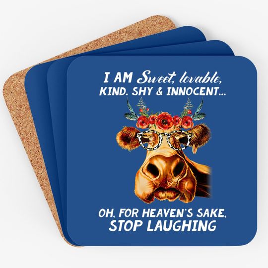 I Am Sweet Lovable Kind Shy And Innocent Cow Coaster