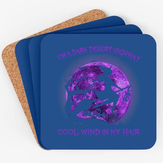On A Dark Desert Highway Witch Cool Wind In My Hair Coaster