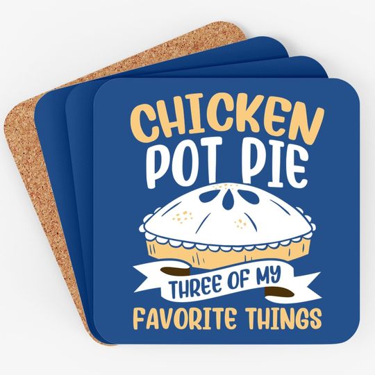 Chicken Pot Pie Three Of My Favorite Things Foodie Eating Coaster