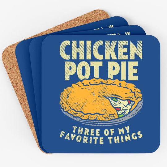 Crust Pastry Pun Chicken Pot Pie Three Of My Favorite Things Coaster