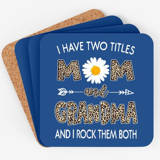 I Have Two Titles Mom And Grandma Daisy Classic Coaster