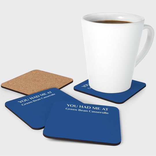 You Had Me At Green Bean Casserole Funny American Food Fan Coaster