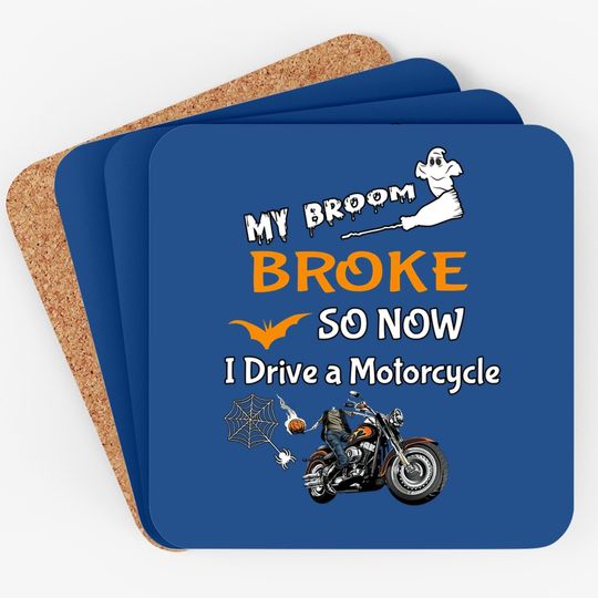 My Broom Broke So Now I Drive A Motorcycle,pumpkin Motorcycle For Halloween Coaster