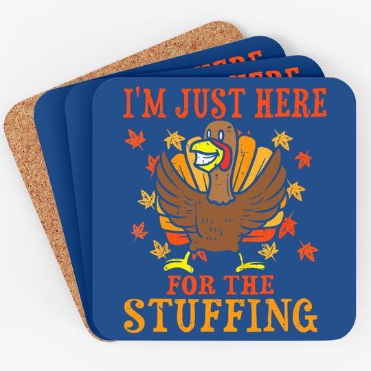 I'm Just Here For The Stuffing Funny Turkey Thanksgiving Coaster