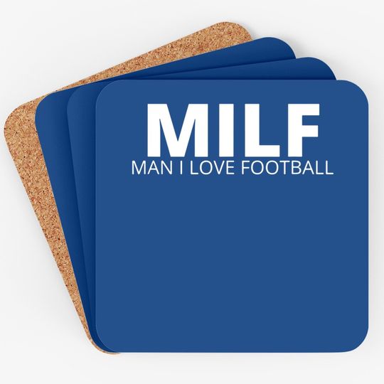 Milf Man I Love Football For The Football Fan Coaster