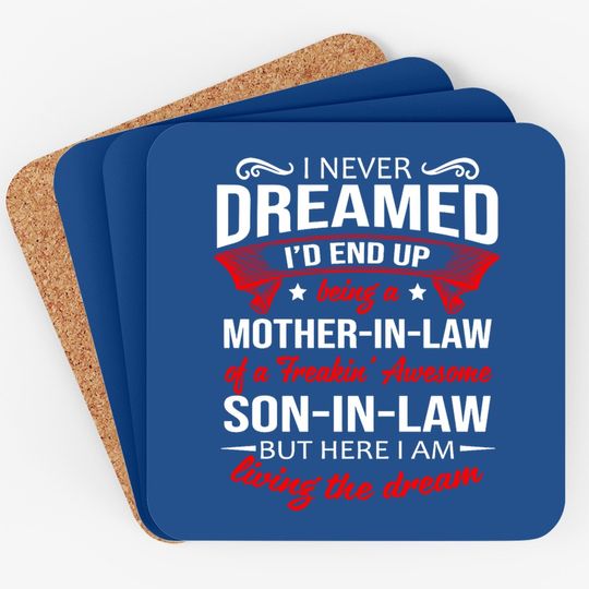 I Never Dreamed To End Up Being A Mother-in-law Coaster