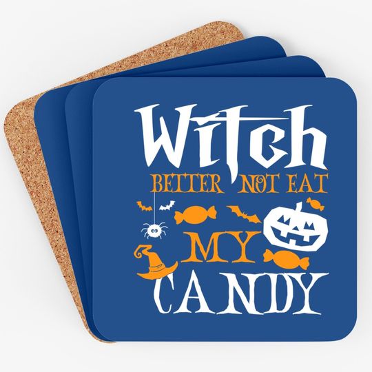 Witch Better Not Eat My Candy Witch Halloween Candy Corn Coaster